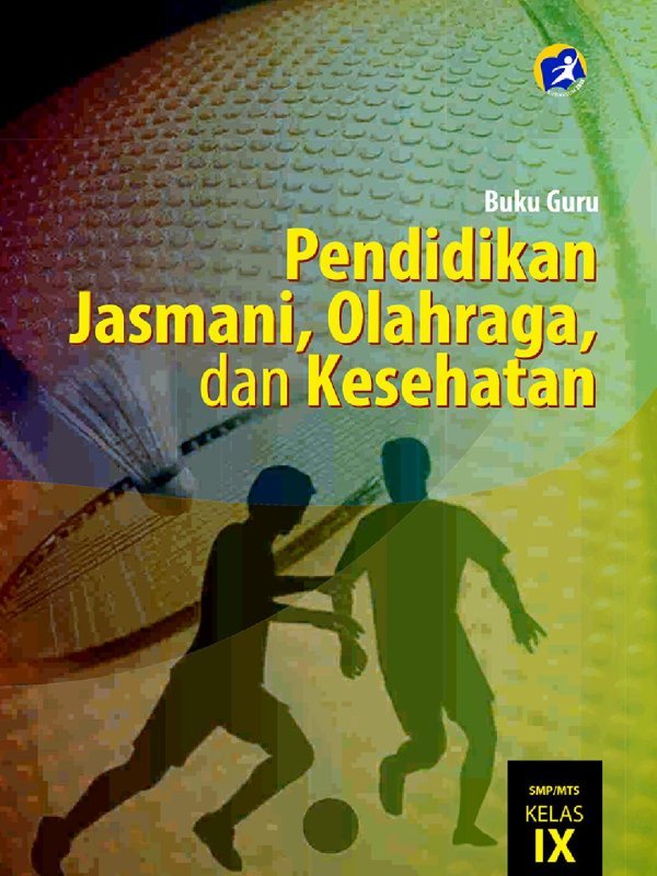 Kelas 09 SMP Pendidikan Jasmani Olah Raga dan Kesehatan Guru