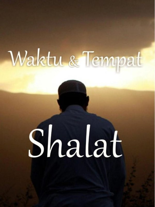 Waktu dan Tempat Sholat